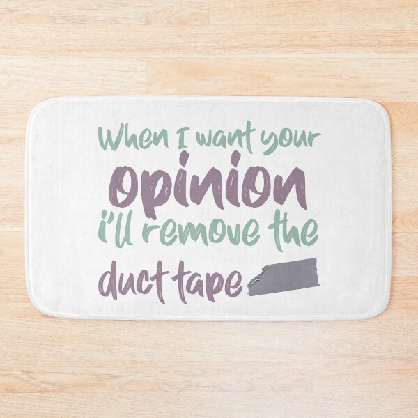Item preview, When I Want Your Opinion Ill remove the duct tape designed and sold by ErmessThiings.