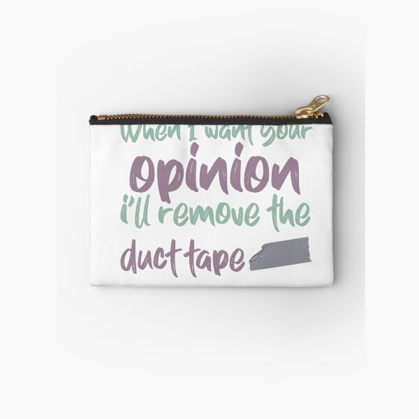 Item preview, When I Want Your Opinion Ill remove the duct tape designed and sold by ErmessThiings.