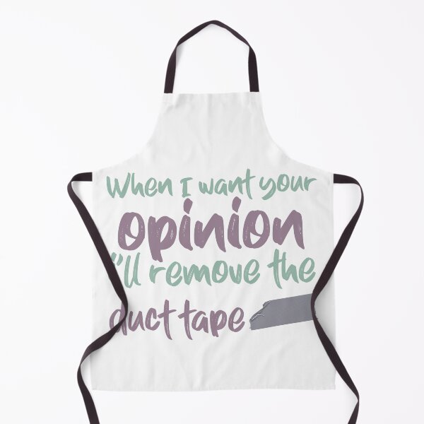Item preview, When I Want Your Opinion Ill remove the duct tape designed and sold by ErmessThiings.