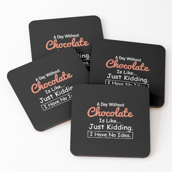 Item preview, A Day Without Chocolate Is Like Just Kidding I Have No Idea designed and sold by SweetThreads79.
