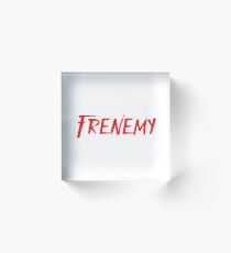 FRENEMY Acrylic Block