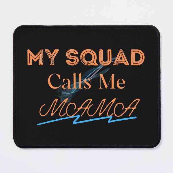 Item preview, My Squad Calls Me Mama designed and sold by omeca.
