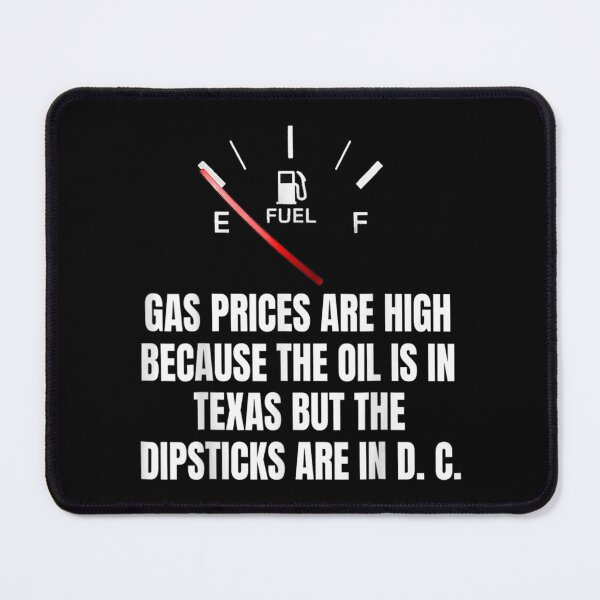 Item preview, Gas Prices High Oil In Texas Dipsticks In D C designed and sold by LizWallace611.