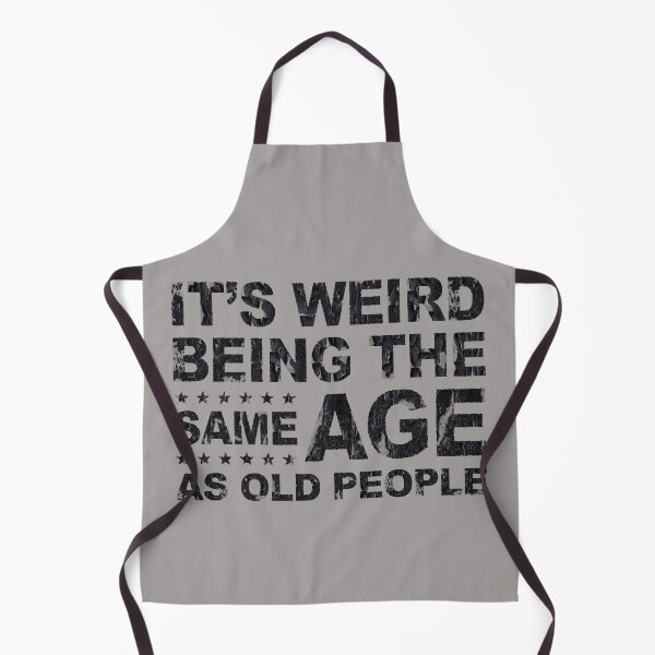 Artikelvorschau, It's Weird Being The Same Age As Old People  entworfen und verkauft von Anouaramer.