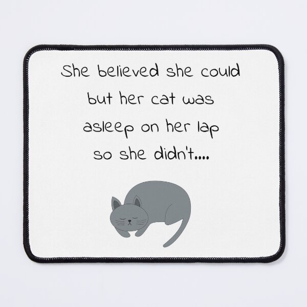 Item preview, She Believed She Could But Her Cat Was Asleep On Her Lap So She Didn't designed and sold by ZuzuBlack.