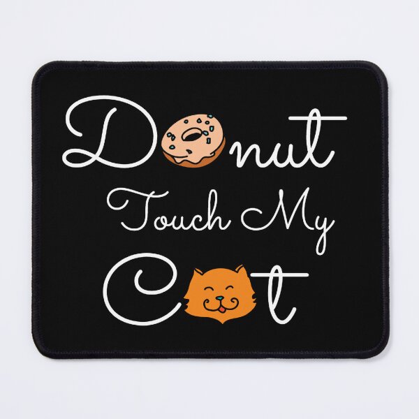 Item preview, Donut Touch My Cat designed and sold by Nesro34.