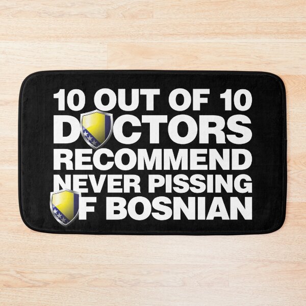 Item preview, 10 out of 10 Doctors recommend never pissing of Bosnian designed and sold by elhefe.