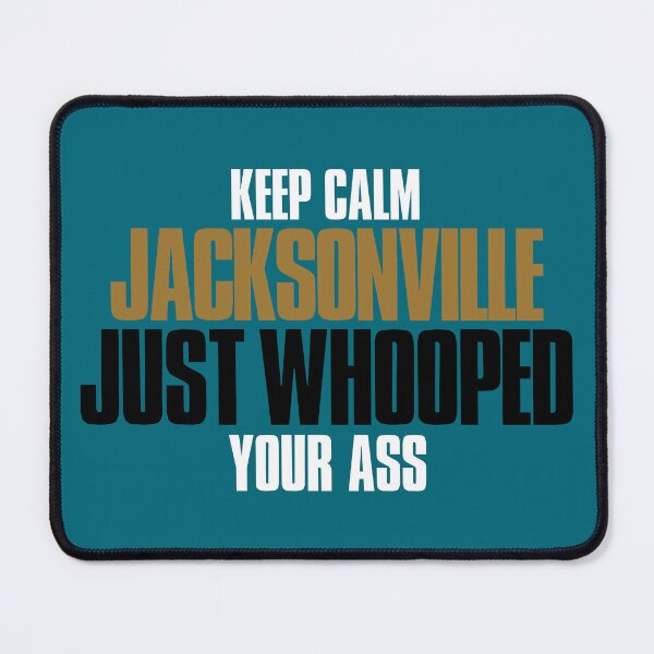 Item preview, Keep Calm Jacksonville Just Whooped Your place on Sunday Florida designed and sold by elhefe.