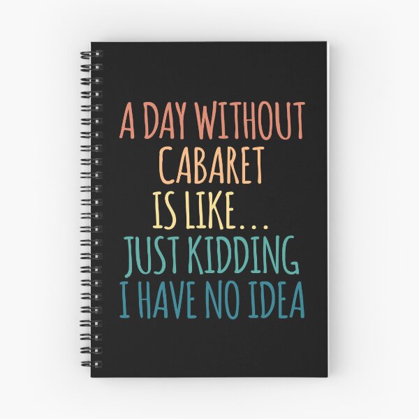 Item preview, A Day Without Cabaret Is Like Just Kidding I Have No Idea designed and sold by kindxinn.