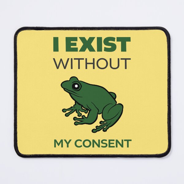 Item preview, I Exist without my consent, frog meme designed and sold by HangOnShopping.