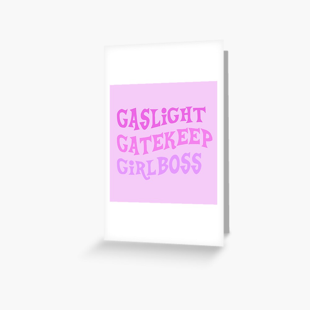 gaslight girlboss gatekeep meme