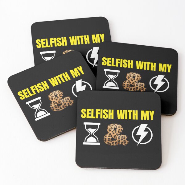Item preview, Selfish with my time and energy designed and sold by Strale25kv.