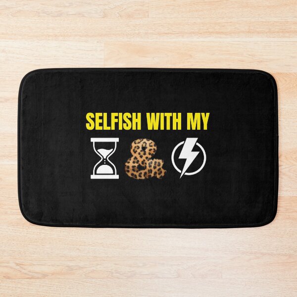 Item preview, Selfish with my time and energy designed and sold by Strale25kv.