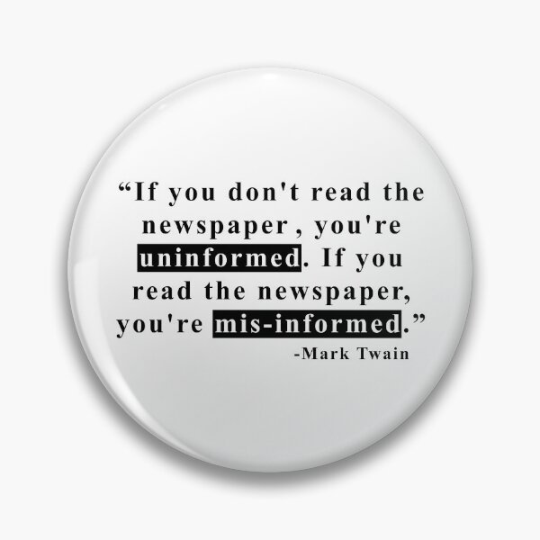 Item preview, If You Don’t Read the Newspaper You Are Uninformed, If You Do Read the Newspaper You Are Misinformed designed and sold by ArtOfRebellion.