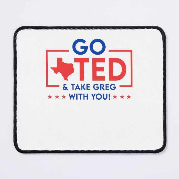 Item preview, Go Ted! & Take Greg With You Tshirt, Greg Abbott designed and sold by John Meisner.