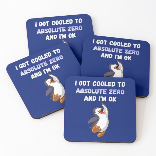 Item preview, I Got Cooled To Absolute Zero And I’m OK designed and sold by HappySchnapper.