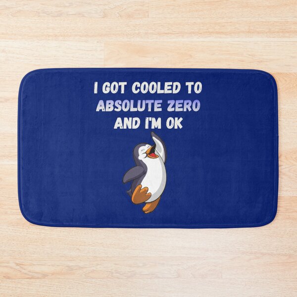 Item preview, I Got Cooled To Absolute Zero And I’m OK designed and sold by HappySchnapper.