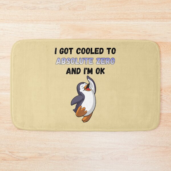 Item preview, I Got Cooled To Absolute Zero And I’m OK designed and sold by HappySchnapper.
