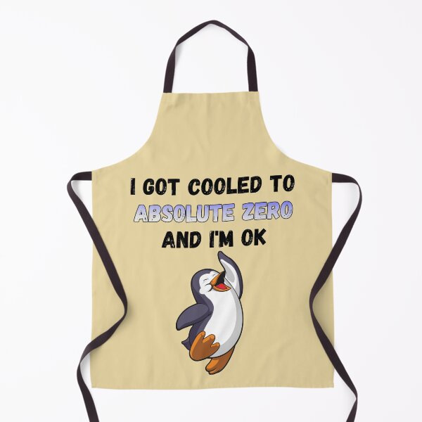 Item preview, I Got Cooled To Absolute Zero And I’m OK designed and sold by HappySchnapper.