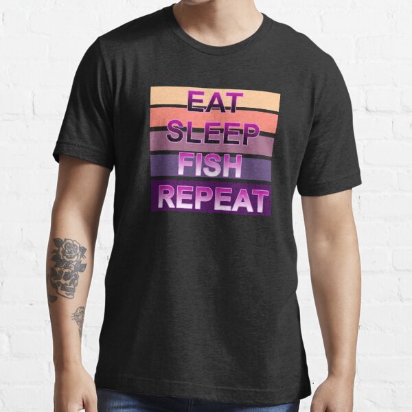 Ladies) Eat Sleep Fish Repeat! T-Shirt - Print Shirts - Cheap Price - £9.99