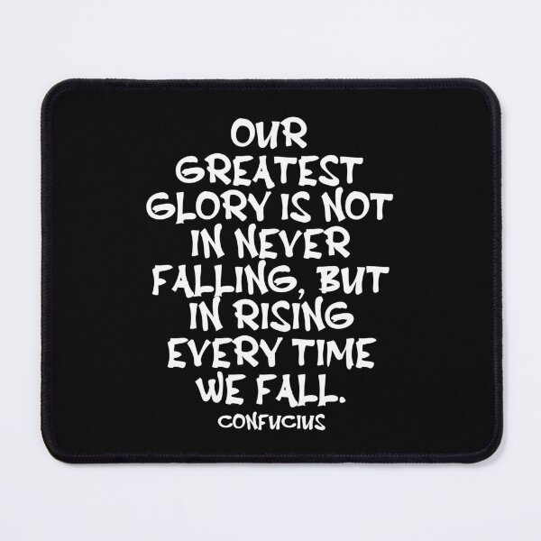 Item preview, Confucius Quote - Our Greatest Glory Is Not In Never Falling But In Rising Every Time We Fall - Wisdom Quote - White designed and sold by PhiloJourney.
