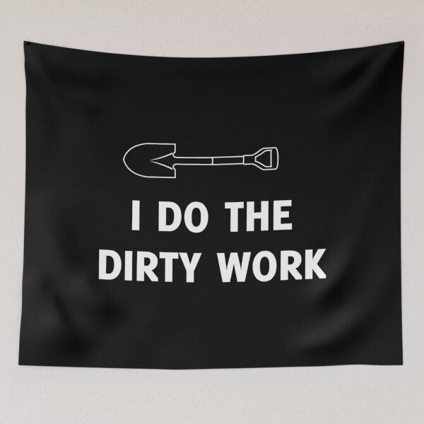 Item preview, I do the dirty work Essential . designed and sold by elfredaenocht.