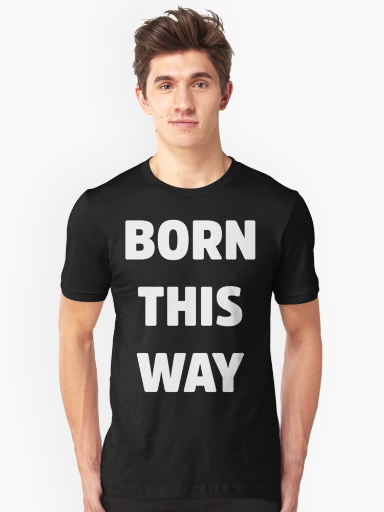 born this way lady gaga shirt