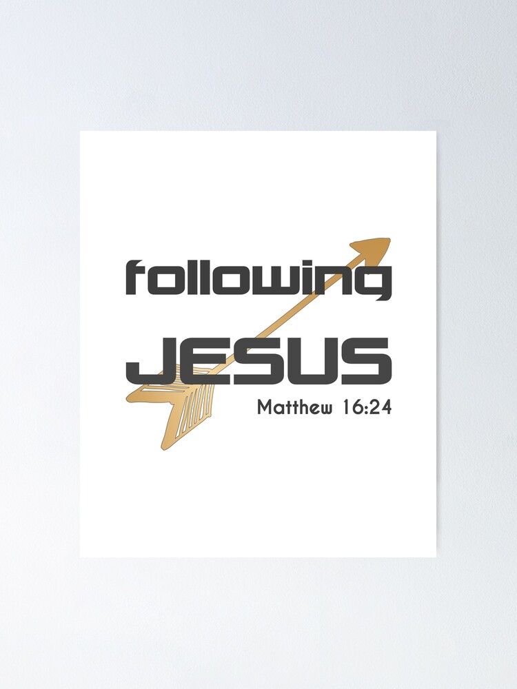 Christian Design Following Jesus Matthew 16 Verse 24 Poster For christian-design-following-jesus-matthew-16-verse-24-poster-for