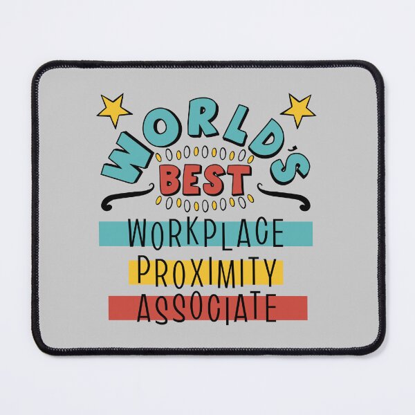 Item preview, Worlds Best Workplace Proximity Associate designed and sold by MorvernDesigns.