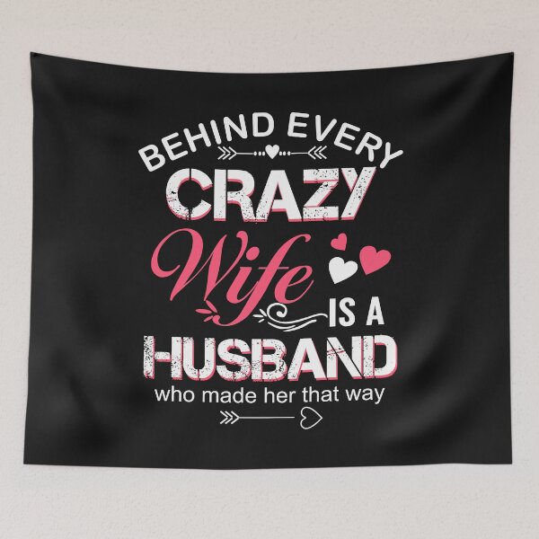 Item preview, Behind Every Crazy Wife designed and sold by Moeez Javed.