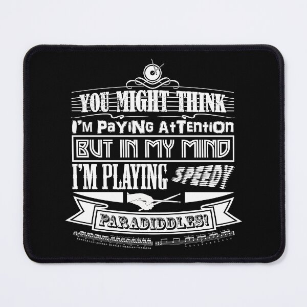 Item preview, DRUMMER - YOU THINK I'M PAYING ATTENTION - FUNNY QUOTE white designed and sold by KoolDsignsMUSIC.