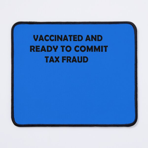 Item preview, vaccinated and ready to commit tax fraud  Essential T-Shirt designed and sold by SantiagoBanue.