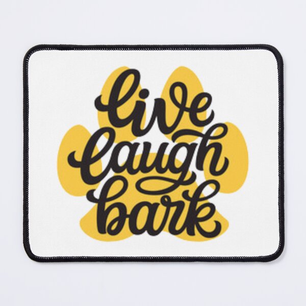 Item preview, Live Laugh Bark designed and sold by Dbanksdesign.