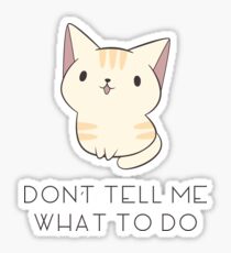 Don't Tell Me Cat Sticker