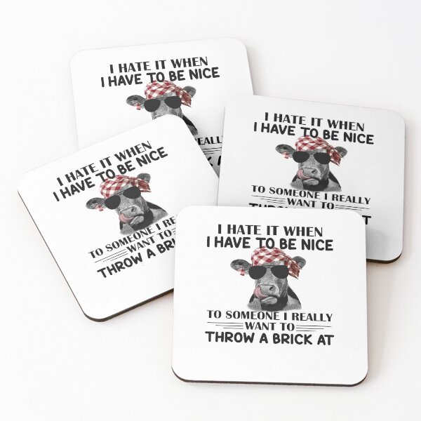 Item preview, I Hate It When I Have To Be Nice Want To Throw A Brick At Cow designed and sold by RedenoL902.