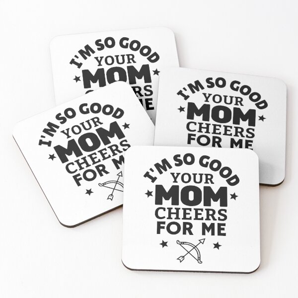 Item preview, Archery: I'm so good your mom cheers for me designed and sold by TheGreenGoat.