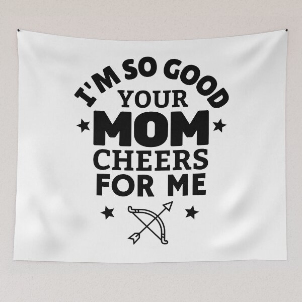 Item preview, Archery: I'm so good your mom cheers for me designed and sold by TheGreenGoat.