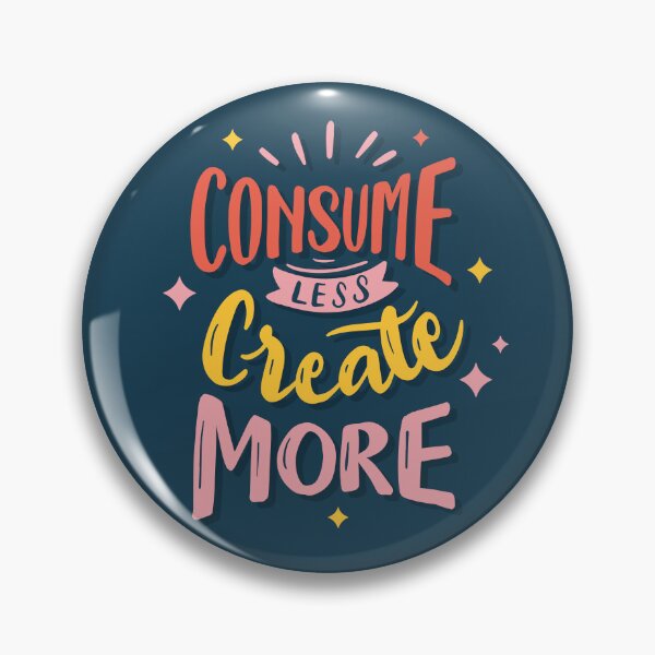 Item preview, Consume Less Create More - for creative men women girls typography designed and sold by The Patootoos.