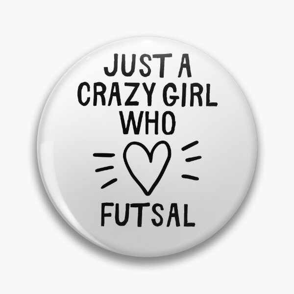 Item preview, Just a crazy girl who loves futsal designed and sold by TheGreenGoat.