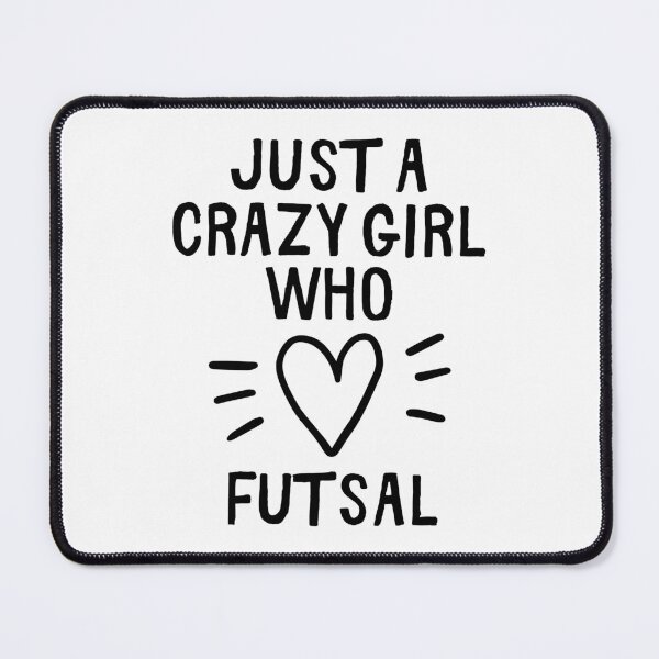 Item preview, Just a crazy girl who loves futsal designed and sold by TheGreenGoat.