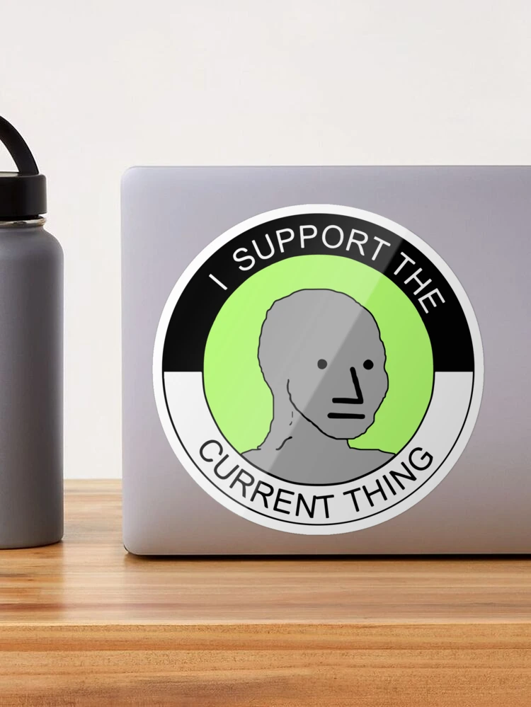"I Support The Current Thing" Vinyl Bumper Sticker - Weather Resistant, Easy Peel & Stick Decal