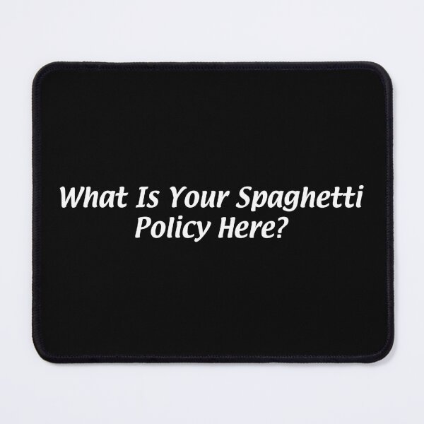 Item preview, What is your spaghetti policy here? designed and sold by VonHafe.
