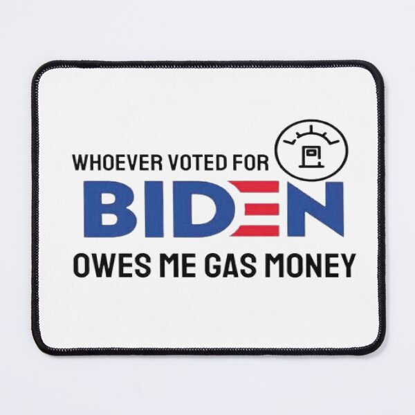 Item preview, whoever voted biden owes me gas money, designed and sold by truewear1.