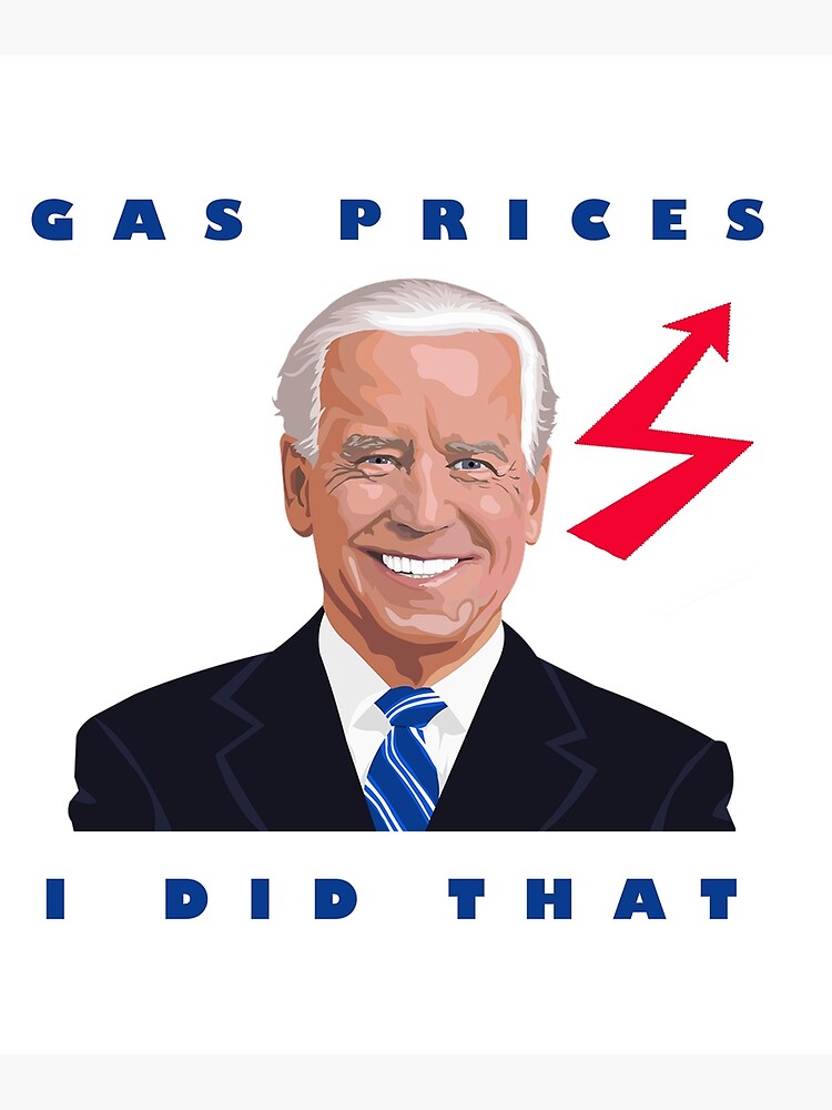 Gas Pump Gas Prices I Did That Funny Joe Biden Meme Art Print By Sarah J4 Redbubble 7932