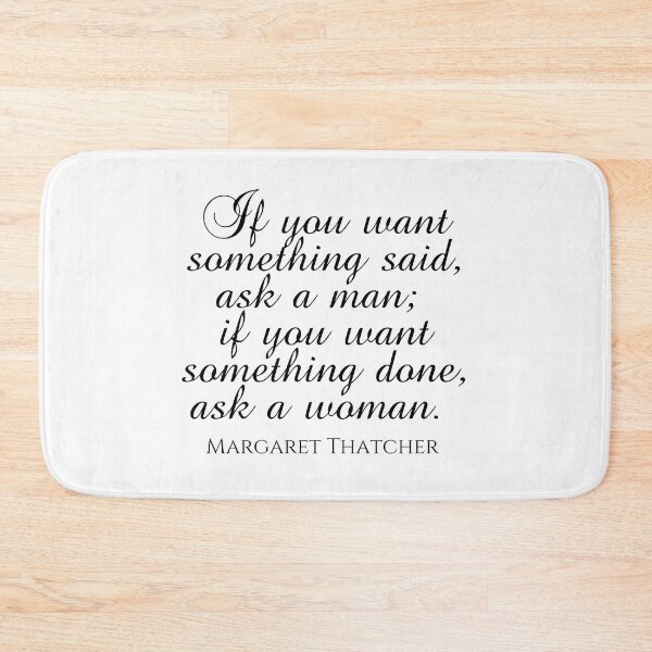 Item preview, If You Want Something Said Ask A Man If You Want Something Done Ask a Woman - Margaret Thatcher Quote - Black designed and sold by PhiloJourney.