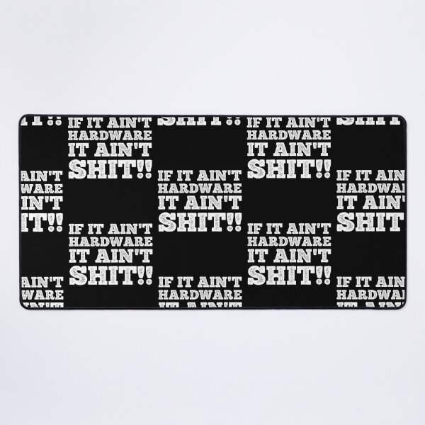 Item preview, If It Ain't Hardware It Ain't Shit designed and sold by Theparticular.