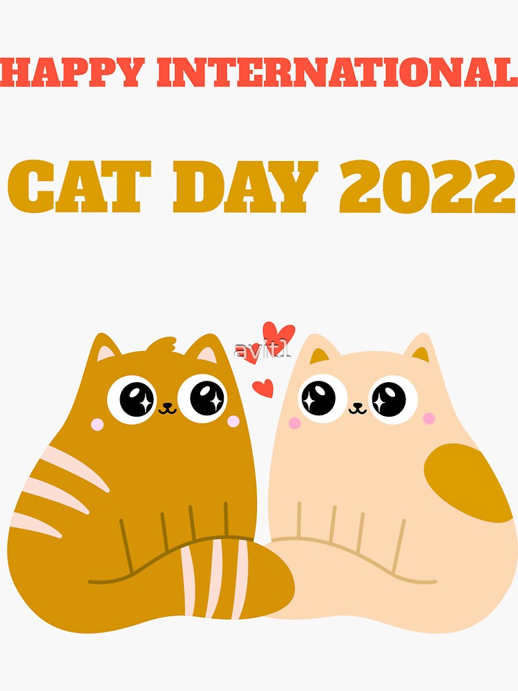 "HAPPY INTERNATIONAL CAT DAY 2022" Sticker by avit1 Redbubble