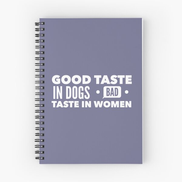Item preview, Good taste in Dogs bad taste in Women          designed and sold by GeekDownTshirt.