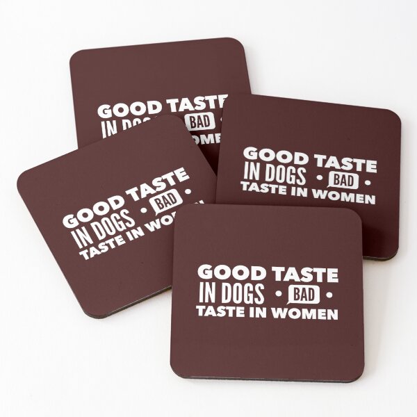 Item preview, Good taste in Dogs bad taste in Women          designed and sold by GeekDownTshirt.
