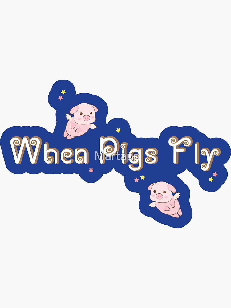 "When the pigs fly, joke with cute winged piglets flying through the